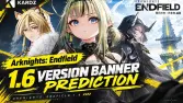 Arknights: Endfield 1.6 Banner Predictions Arknights: Endfield 1.6 Banner Predictions